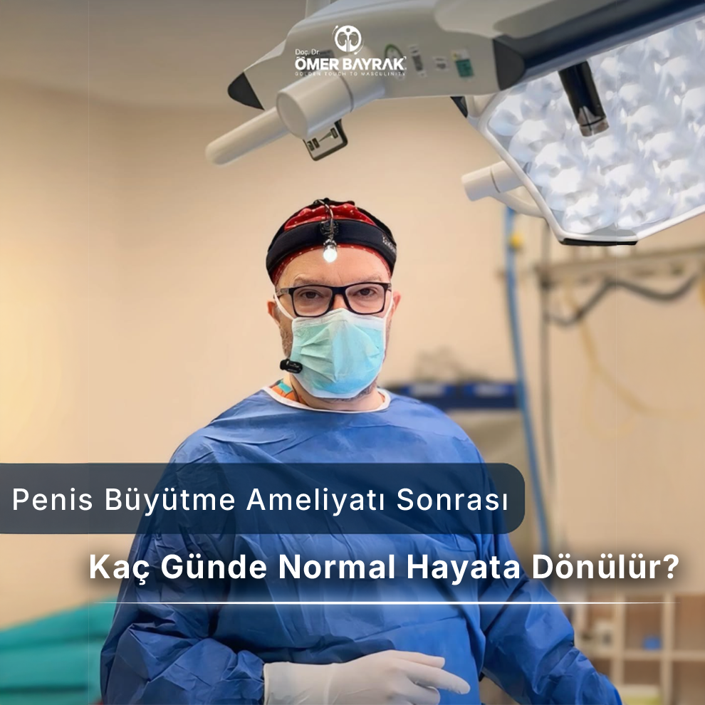 penis büyütme ameliyatı sonrası