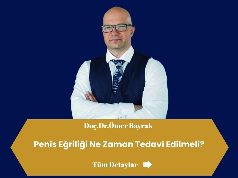 penis eğirliği ne zaman tedavi edilmeli