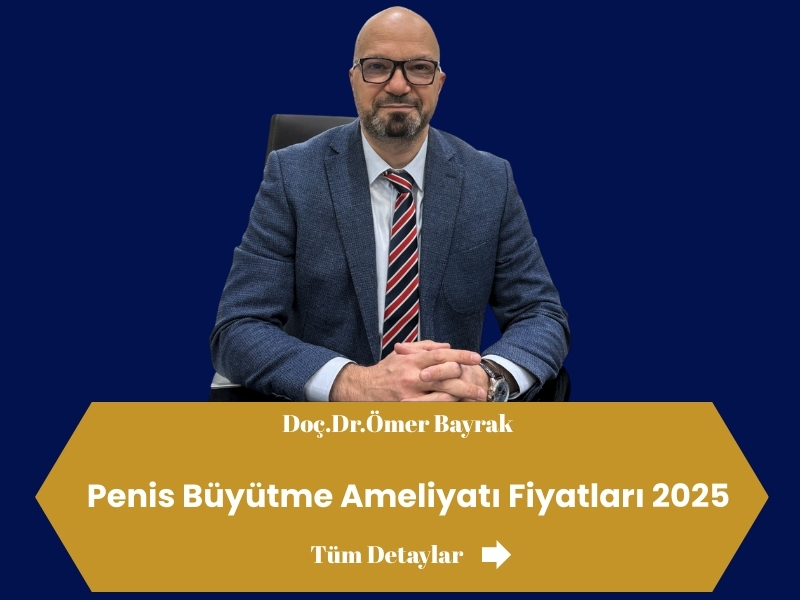 penis büyütme ameliyatı fiyatları 2025