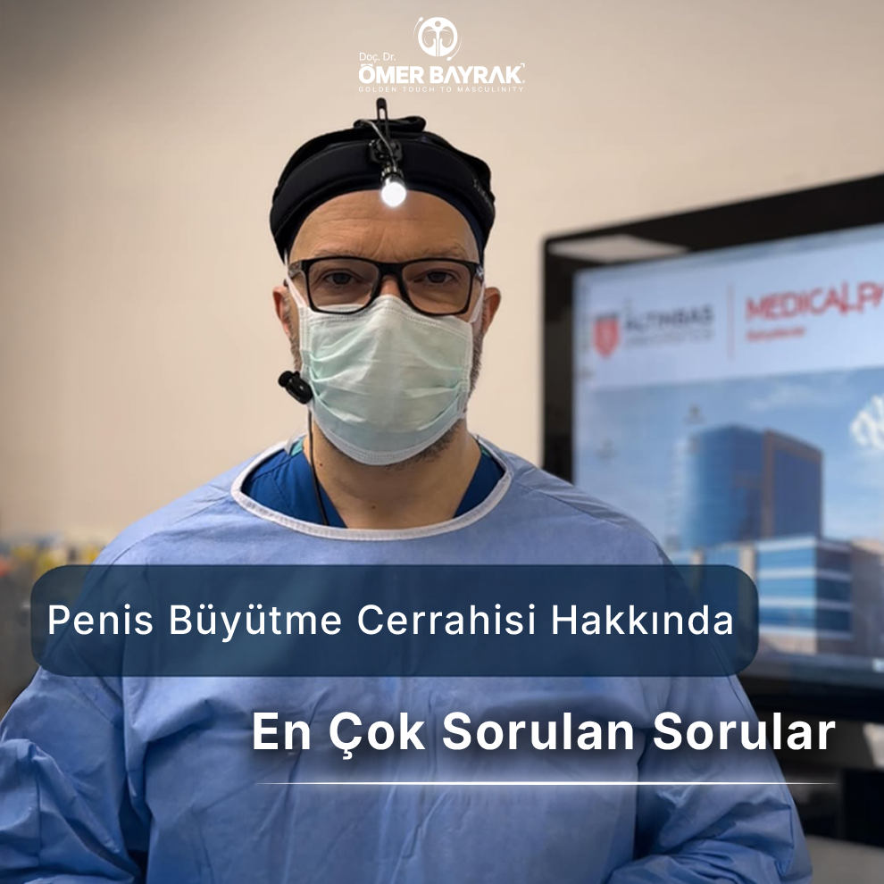 Penis Büyütme Cerrahisi Hakkında En Çok Sorulan Sorular