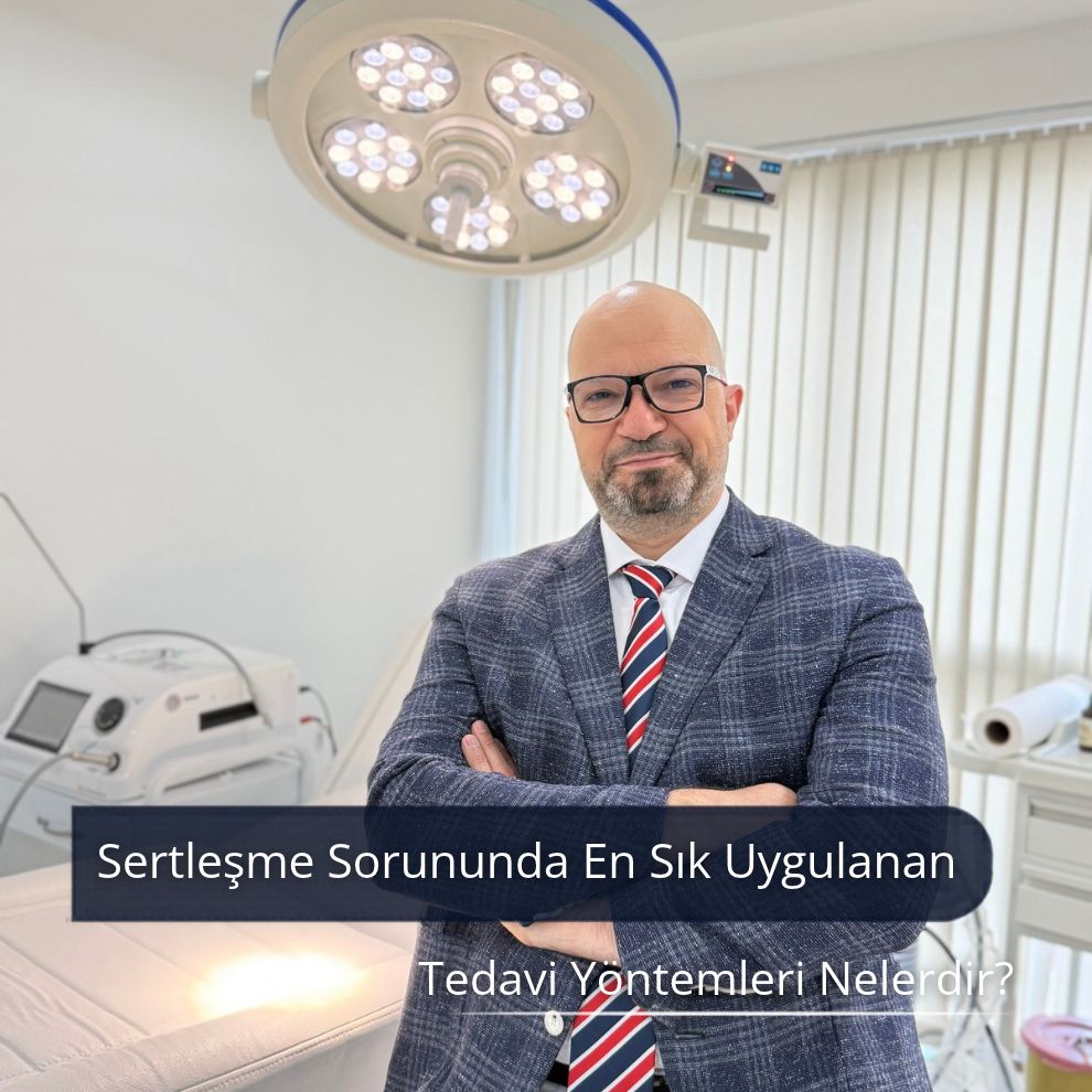 Sertleşme Sorununda En Sık Uygulanan Tedavi Yöntemleri Nelerdir?